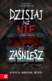Dzisiaj już nie zaśniesz. Autor: Anica Mrose Rissi, Barbara Górecka. Dadada.pl Okładka książki Dzisiaj już nie zaśniesz