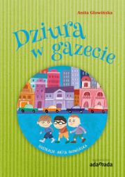 Dziura w gazecie - uszkodzone. Autor: Anita Głowińska. Dadada.pl Okładka książki Dziura w gazecie - uszkodzone