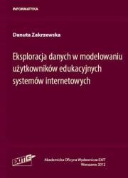 Okładka książki Eksploracja danych w modelowaniu użytkowników edukacyjnych systemów internetowych