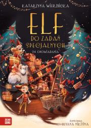 Elf do zadań specjalnych 24 opowiadania. Autor: Wierzbicka Katarzyna. Dadada.pl Okładka książki Elf do zadań specjalnych 24 opowiadania