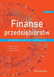 Finanse przedsiębiorstw. Przykłady, zadania... Autor: Kotowska Beata, Sitko Jacek, Aldona Uziębło (red.). Dadada.pl Okładka książki Finanse przedsiębiorstw. Przykłady, zadania..