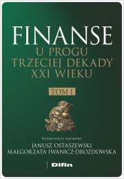 Okładka książki Finanse u progu trzeciej dekady XXI wieku Tom 1