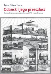 Gdańsk i jego przeszłość. Autor: Loew Peter Oliver. Dadada.pl Okładka książki Gdańsk i jego przeszłość