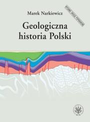 Geologiczna historia Polski. Autor: Narkiewicz Marek. Dadada.pl Okładka książki Geologiczna historia Polski