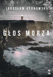 Głos Morza. Autor: Klonowski Jarosław. Dadada.pl Okładka książki Głos Morza