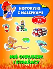 Okładka książki Historyjki z nalepkami. Miś Okruszek i strażacy