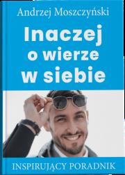 Inaczej o wierze w siebie. Autor: Andrzej Moszczyński. Dadada.pl Okładka książki Inaczej o wierze w siebie