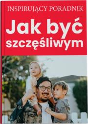 Jak być szczęśliwym. Autor: Andrzej Moszczyński. Dadada.pl Okładka książki Jak być szczęśliwym