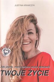 Okładka książki Jak jedna mała zmiana może odmienić Twoje życie