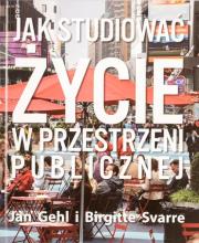 Jak studiować życie w przestrzeni publicznej. Autor: Jan Gehl, Birgitte Svarre. Dadada.pl Okładka książki Jak studiować życie w przestrzeni publicznej