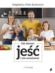 Jak zdrowo jeść i nie zwariować. Autor: Kucharski Piotr, Bielikow-Kucharska Magdalena. Dadada.pl Okładka książki Jak zdrowo jeść i nie zwariować