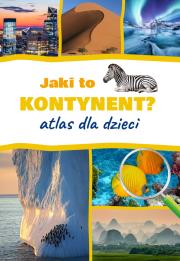 Jaki to kontynent? Atlas dla dzieci. Autor: Jarosław Górski. Dadada.pl Okładka książki Jaki to kontynent? Atlas dla dzieci