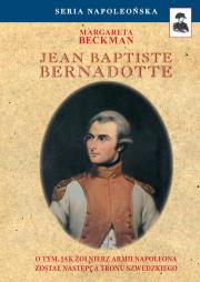 Jean Baptiste Bernadotte. Autor: Beckman Margareta. Dadada.pl Okładka książki Jean Baptiste Bernadotte