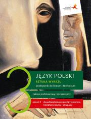 Język polski 3 (cz. 2) Sztuka wyrazu Podręcznik dla liceum i technikum Zakresy podstawowy i rozszerzony. Autor: Opracowanie zbiorowe. Dadada.pl Okładka książki Język polski 3 (cz. 2) Sztuka wyrazu Podręcznik dla liceum i technikum Zakresy podstawowy i rozszerzony