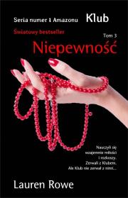 Klub T.3 Niepewność - uszkodzone. Autor: Lauren Rowe. Dadada.pl Okładka książki Klub T.3 Niepewność - uszkodzone