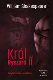 Król Ryszard II. Autor: William Shakespeare. Dadada.pl Okładka książki Król Ryszard II