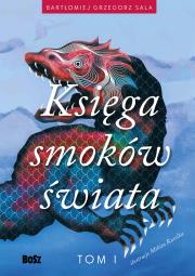 Księga smoków świata. Tom 1. Autor: Bartłomiej Grzegorz Sala. Dadada.pl Okładka książki Księga smoków świata. Tom 1