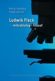 Ludwik Fleck mikrobiolog i filozof. Autor: Maria Ciesielska, Paweł Jarnicki. Dadada.pl Okładka książki Ludwik Fleck mikrobiolog i filozof