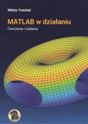 MATLAB w dzialaniu Ćwiczenia i zadania. Autor: Treichel Wiktor. Dadada.pl Okładka książki MATLAB w dzialaniu Ćwiczenia i zadania