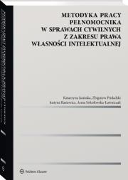 Metodyka pracy pełnomocnika w sprawach cywilnych z zakresu prawa własności intelektualnej. Autor: Jasińska Katarzyna, Zbigniew Pinkalski, Rasiewicz Justyna, Sokołowska-Ławniczak Anna. Dadada.pl Okładka książki Metodyka pracy pełnomocnika w sprawach cywilnych z zakresu prawa własności intelektualnej