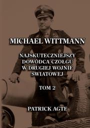 Okładka książki Michael Wittmann. Najskuteczniejszy  dowódca czołgu  w drugiej wojnie światowej 2