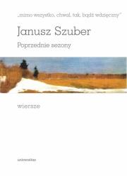 Mimo wszystko chwal tak bądź wdzięczny Poprzednie sezony Wiersze. Autor: Szuber Janusz. Dadada.pl Okładka książki Mimo wszystko chwal tak bądź wdzięczny Poprzednie sezony Wiersze
