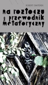 Na Roztoczu - przewodnik metaforyczny. Autor: Gmiterek Robert. Dadada.pl Okładka książki Na Roztoczu - przewodnik metaforyczny