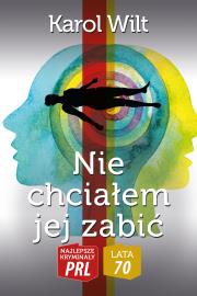 Najlepsze kryminały PRL '70 Tom 6 Nie chciałem jej zabić. Autor: Wilt Karol. Dadada.pl Okładka książki Najlepsze kryminały PRL '70 Tom 6 Nie chciałem jej zabić