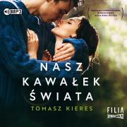 Nasz kawałek świata audiobook. Autor: Tomasz Kieres. Dadada.pl Okładka książki Nasz kawałek świata audiobook