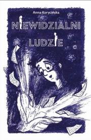 Niewidzialni ludzie. Autor: Anna Korycińska. Dadada.pl Okładka książki Niewidzialni ludzie