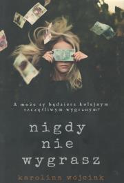 Nigdy nie wygrasz. Autor: Wójciak Karolina. Dadada.pl Okładka książki Nigdy nie wygrasz
