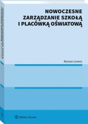 Nowoczesne zarządzanie szkołą i placówką oświatową. Autor: Roman Lorense. Dadada.pl Okładka książki Nowoczesne zarządzanie szkołą i placówką oświatową