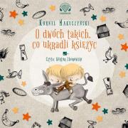 O dwóch takich co ukradli księżyc Audiobook. Autor: Kornel Makuszyński. Dadada.pl Okładka książki O dwóch takich co ukradli księżyc Audiobook