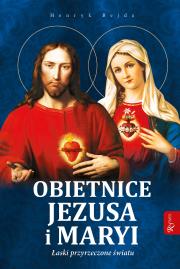 Obietnice Jezusa i Maryi Łaski przyrzeczone światu. Autor: Henryk Bejda. Dadada.pl Okładka książki Obietnice Jezusa i Maryi Łaski przyrzeczone światu