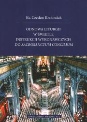 Odnowa liturgii w świetle instrukcji wykonawczych do Sacrosanctum Concilium. Autor: ks. Czesław Krakowiak. Dadada.pl Okładka książki Odnowa liturgii w świetle instrukcji wykonawczych do Sacrosanctum Concilium