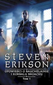 Opowieści o Bauchelainie i Korbalu Broachu. Tom 1. Autor: Erikson Steven. Dadada.pl Okładka książki Opowieści o Bauchelainie i Korbalu Broachu. Tom 1