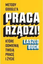 Okładka książki Praca rządzi! Metody Google'a, które odmienią...