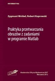 Okładka książki Praktyka przetwarzania obrazów z zadaniami w programie Matlab
