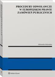 Procedury odwoławcze w europejskim prawie... Autor: Sołtysińska Aleksandra. Dadada.pl Okładka książki Procedury odwoławcze w europejskim prawie..