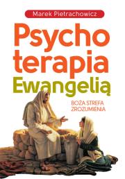 Psychoterapia Ewangelią. Autor: Pietrachowicz Marek. Dadada.pl Okładka książki Psychoterapia Ewangelią