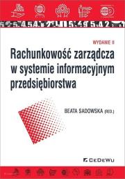 Rachunkowość zarządcza w systemie informacyjnym przedsiębiorstwa (wyd. II). Autor: Beata Sadowska (red.). Dadada.pl Okładka książki Rachunkowość zarządcza w systemie informacyjnym przedsiębiorstwa (wyd. II)