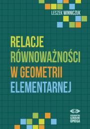 Relacje równoważności w geometrii elementarnej. Autor: Leszek Winniczuk. Dadada.pl Okładka książki Relacje równoważności w geometrii elementarnej