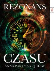 Rezonans czasu. Autor: Partyka-Judge Anna. Dadada.pl Okładka książki Rezonans czasu