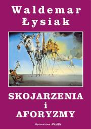 Skojarzenia i aforyzmy. Autor: Waldemar Łysiak. Dadada.pl Okładka książki Skojarzenia i aforyzmy