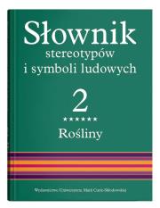 Słownik stereotypów i symboli ludowych Tom 2 Rośliny: drzewa liściaste. Autor: Jerzy Bartmiński (red.). Dadada.pl Okładka książki Słownik stereotypów i symboli ludowych Tom 2 Rośliny: drzewa liściaste