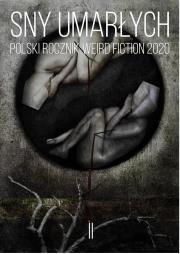 Sny umarłych Polski rocznik weird fiction 2020 T.2. Autor: praca zbiorowa. Dadada.pl Okładka książki Sny umarłych Polski rocznik weird fiction 2020 T.2