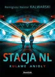 Stacja NL. Kulawe anioły. Autor: Remigiusz Nestor Kalwarski. Dadada.pl Okładka książki Stacja NL. Kulawe anioły