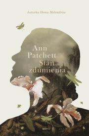 Stan zdumienia. Nowe wydanie. Autor: Patchett Ann, Anna Gralak. Dadada.pl Okładka książki Stan zdumienia. Nowe wydanie