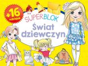 Superblok. Świat dziewczyn. Autor:   Praca zbiorowa. Dadada.pl Okładka książki Superblok. Świat dziewczyn