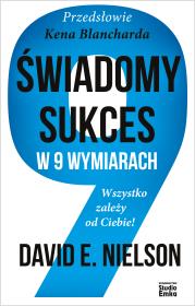 Świadomy sukces w 9 wymiarach. Wszystko zależy od Ciebie!. Autor: David E. Nielson. Dadada.pl Okładka książki Świadomy sukces w 9 wymiarach. Wszystko zależy od Ciebie!
